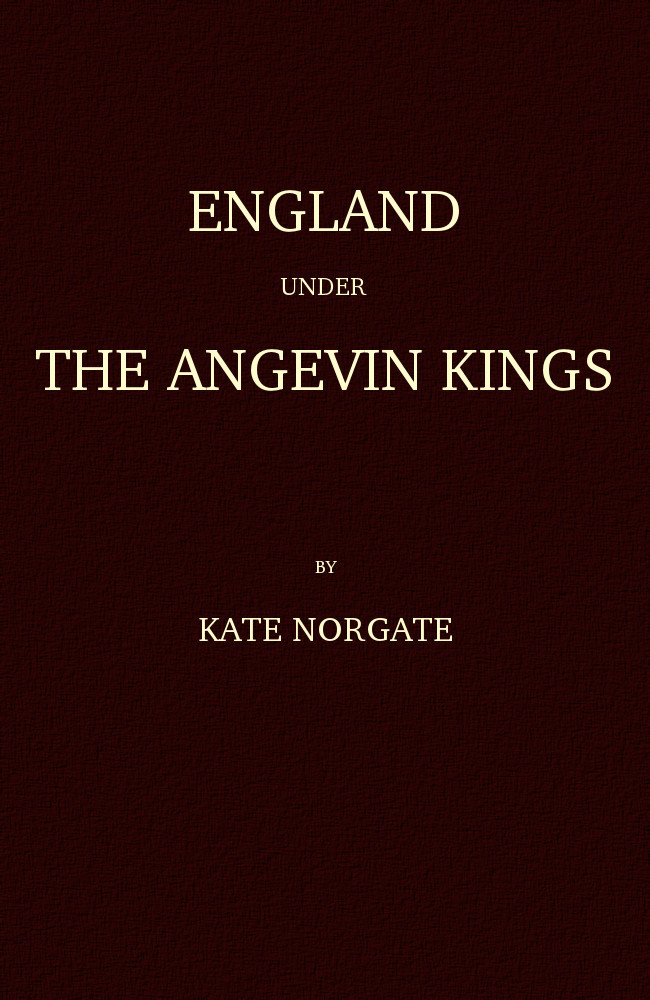 England under the Angevin Kings, Volumes I and II - Kate Norgate